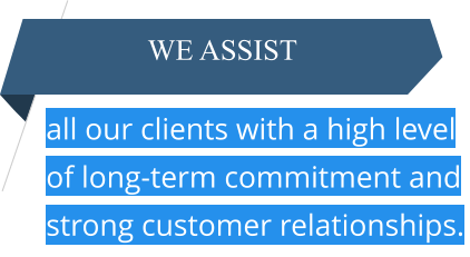 all our clients with a high level of long-term commitment and strong customer relationships. We ASSIST